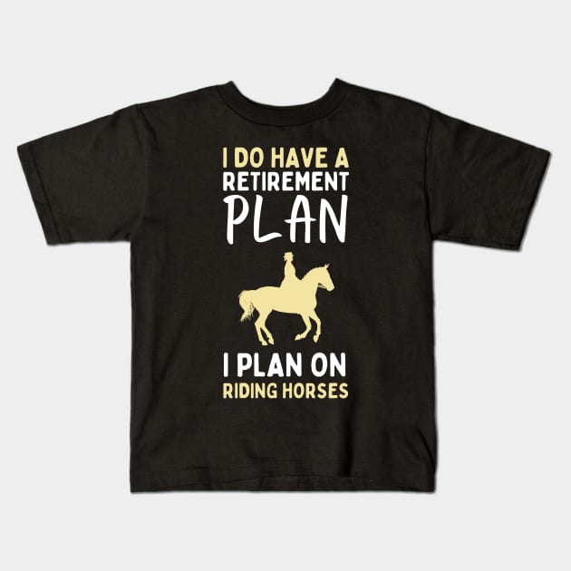 I Have A Retirement Plan Kids T-Shirt by Hoatzon